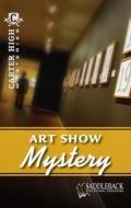 Art Show Mystery di Saddleback Educational Publishing, Eleanor Robins edito da Saddleback Educational Publishing, Inc.