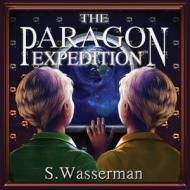 The Paragon Expedition di S. Wasserman edito da Gatekeeper Press