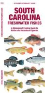 South Carolina Freshwater Fishes: A Waterproof Folding Guide to Familiar Species di Matthew Morris, Waterford Press edito da WATERFORD PR