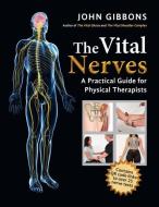 The Vital Nerves: A Practical Guide for Physical Therapists di John Gibbons edito da NORTH ATLANTIC BOOKS
