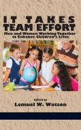 It Takes Team Effort: Men and Women Working Together to Enhance Children's Lives (Hc) edito da INFORMATION AGE PUB INC