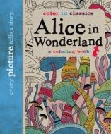Alice in Wonderland: Color in Classics di Simon Balley edito da Canterbury Classics