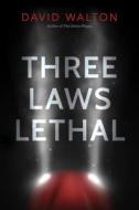 Three Laws Lethal di David Walton edito da PYR