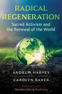 Radical Regeneration di Andrew Harvey, Carolyn Baker edito da Inner Traditions/Bear & Company