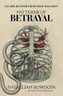 Patterns of Betrayal di Natalliah Bowdoin edito da iUniverse