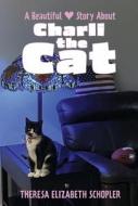 A Beautiful Story about Charli the Cat di Theresa Schopler edito da BOOKBABY