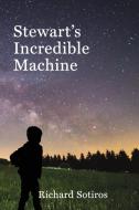 Stewart's Incredible Machine di Richard Sotiros edito da 3 Wombats Publishing, LLC