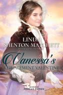 VANESSA'S REPLACEMENT VALENTINE di LI SHENTON MATCHETT edito da LIGHTNING SOURCE UK LTD