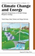 Climate Change And Energy: Japanese Perspectives On Climate Change Mitigation Strategy di Kaya Yoichi edito da Imperial College Press