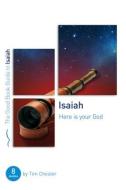 Isaiah: Here Is Your God: Eight Studies for Individuals or Groups di Tim Chester edito da GOOD BOOK CO