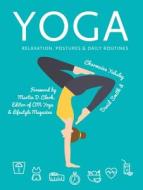 Yoga: Relaxation, Postures, Daily Routines di Charmaine Yabsley, David Smith edito da FLAME TREE PUB