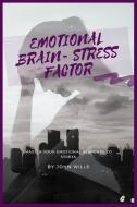 EMOTIONAL BRAIN= STRESS FACTOR di John Wills edito da Charlie Creative Lab.