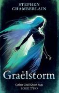 Graëlstorm: Cathar Grail Quest Saga, Book 2 di Stephen Chamberlain edito da TROUBADOR PUB LTD
