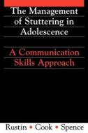 Management of Stuttering in Adolescence di Rustin, Cook, Spence edito da John Wiley & Sons