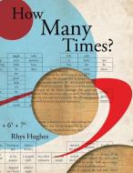 How Many Times? (Paperback) di Rhys Hughes edito da Eibonvale Press
