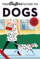 The Bluffer's Guide To Dogs di Simon Whaley edito da Bluffer's