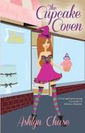 The Cupcake Coven (book 1 Love Spells Gone Wrong Series) di Ashlyn Chase edito da Lachesis Publishing