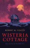 Wisteria Cottage (Valancourt 20th Century Classics) di Robert M. Coates edito da VALANCOURT BOOKS
