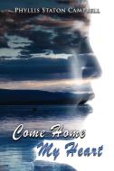 Come Home My Heart di Phyllis Staton Campbell edito da GoldTouch Press, LLC