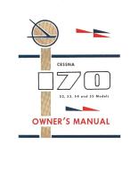 Cessna 170 52, 53, 54 and 55 Models Owner's Manual di Cessna Aircraft Company edito da Independently Published