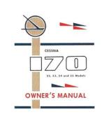 Cessna 170 52, 53, 54 and 55 Models Owner's Manual di Cessna Aircraft Company edito da Independently Published