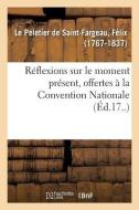 R flexions Sur Le Moment Pr sent, Offertes La Convention Nationale di Saint-Fargeau-F edito da Hachette Livre - BNF
