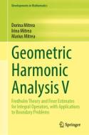 Geometric Harmonic Analysis V di Dorina Mitrea, Marius Mitrea, Irina Mitrea edito da Springer International Publishing