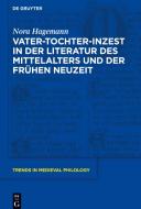 Vater-Tochter-Inzest in der Literatur des Mittelalters und der Frühen Neuzeit di Nora Hagemann edito da Gruyter, Walter de GmbH