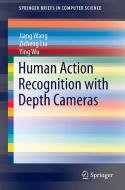 Human Action Recognition with Depth Cameras di Zicheng Liu, Jiang Wang, Ying Wu edito da Springer International Publishing