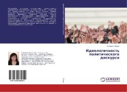 Ideologichnost' politicheskogo diskursa di Karamowa Ajgul' edito da LAP LAMBERT Academic Publishing