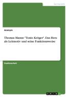 Thomas Manns "Tonio Kröger". Das Herz als Leitmotiv und seine Funktionsweise di Anonym edito da GRIN Verlag