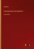 Correspondance de Napoléon I di Napoléon edito da Outlook Verlag