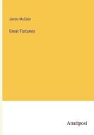 Great Fortunes di James McCabe edito da Anatiposi Verlag