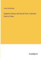England Literary and Social from a German Point of View di Julius Rodenberg edito da Anatiposi Verlag
