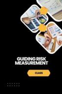 Guiding Risk Measurement di Class edito da tredition