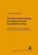 Die Interessenvertretung der Regionen bei der Europäischen Union di Esther Neunreither edito da Lang, Peter GmbH