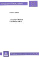 Zwischen Mythos und Bilderverbot di René Buchholz edito da Lang, Peter GmbH