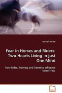 Fear in Horses and Riders: Two Hearts Living in just One Mind di Uta von Borstel edito da VDM Verlag Dr. Müller e.K.
