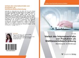 Verbot des Internetvertriebs von Produkten als Wettbewerbsbeschränkung di Ilda Avdic edito da AV Akademikerverlag