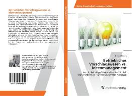Betriebliches Vorschlagswesen vs. Ideenmanagement di Richard Pratsch edito da AV Akademikerverlag
