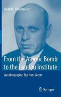 From the Atomic Bomb to the Landau Institute di Isaak M. Khalatnikov edito da Springer-Verlag GmbH