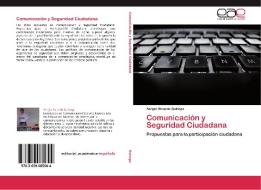 Comunicación y Seguridad Ciudadana di Sergio Ricardo Quiroga edito da EAE
