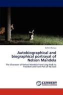 Autobiographical and biographical portrayal of Nelson Mandela di Esther Wanjau edito da LAP Lambert Academic Publishing