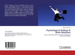 Psychological feelings & Work Relations di James Wangombe edito da LAP Lambert Academic Publishing
