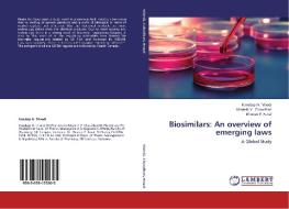 Biosimilars: An overview of emerging laws di Kandarp N. Trivedi, Marmik V. Chaudhari, Bhuvan P. Raval edito da LAP Lambert Academic Publishing