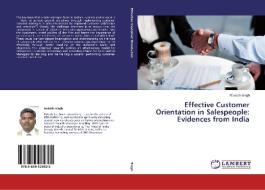 Effective Customer Orientation in Salespeople: Evidences from India di Rakesh Singh edito da LAP Lambert Academic Publishing
