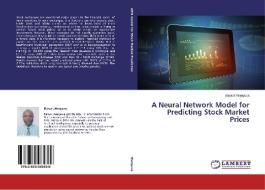 A Neural Network Model for Predicting Stock Market Prices di Barack Wanjawa edito da LAP Lambert Academic Publishing
