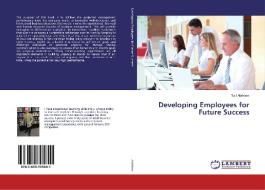 Developing Employees for Future Success di Talil Abrhiem edito da LAP Lambert Academic Publishing