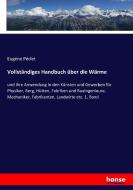 Vollständiges Handbuch über die Wärme di Eugéne Péclet edito da hansebooks
