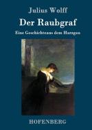 Der Raubgraf di Julius Wolff edito da Hofenberg